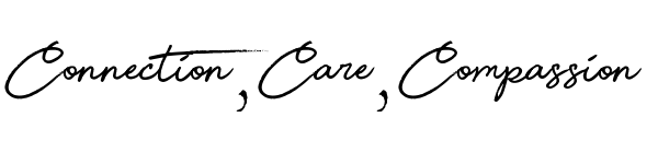 Connection, care, compassion