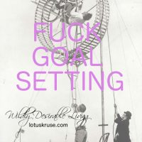 Fuck Goal Setting